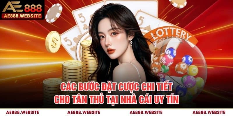 Các bước đặt cược chi tiết cho tân thủ tại nhà cái uy tín