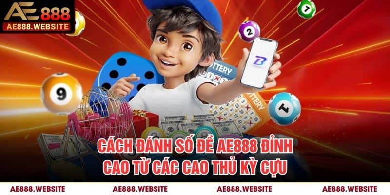 Cách đánh số đề AE888 đỉnh cao từ các cao thủ kỳ cựu
