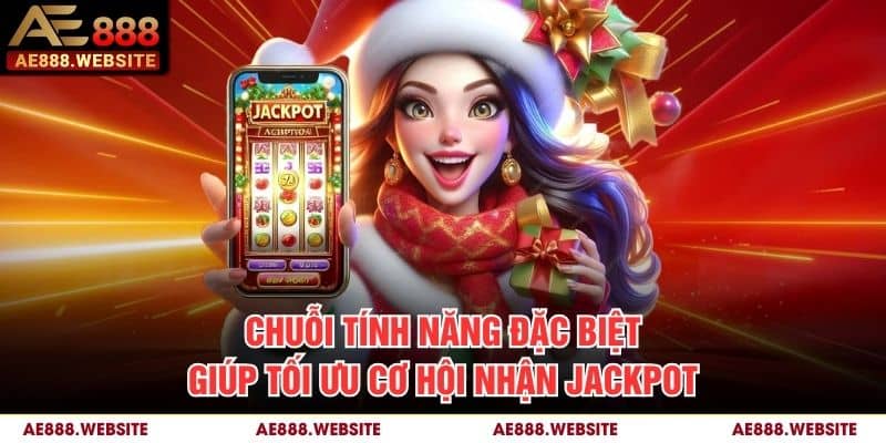 Chuỗi tính năng đặc biệt giúp tối ưu cơ hội nhận jackpot Chuỗi tính năng đặc biệt giúp tối ưu cơ hội nhận jackpot