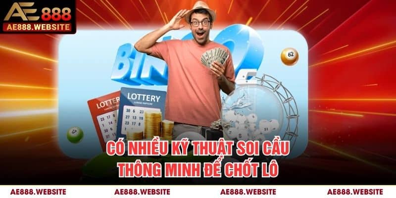 Có nhiều kỹ thuật soi cầu thông minh để chốt lô