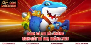 Đánh Cá Vui Vẻ - Không Gian Giải Trí Nhẹ Nhàng 2026