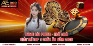 Game Bài Poker - Trò Chơi Giải Trí Top 1 Châu Âu Năm 2026