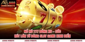 Nổ Hũ 777 Đồng Xu – Sức Hút Lớn Từ Dòng Slot Game Kinh Điển