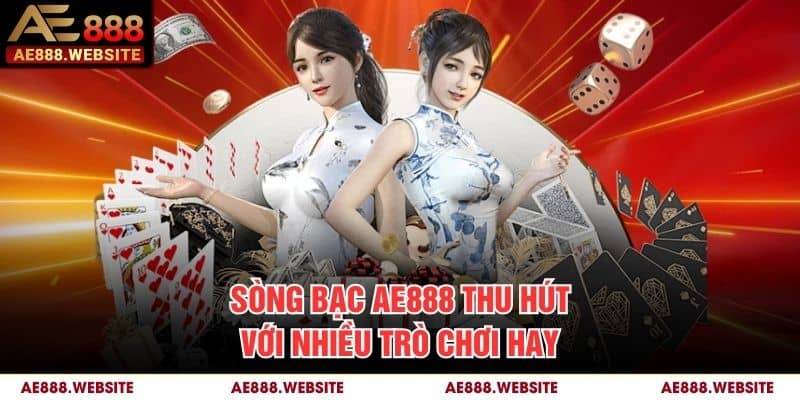 Sòng bạc AE888 thu hút với nhiều trò chơi hay