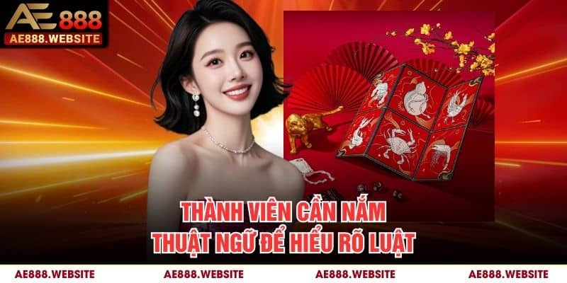 Thành viên cần nắm thuật ngữ để hiểu rõ luật