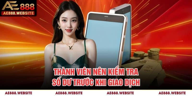 Thành viên nên kiểm tra số dư trước khi giao dịch