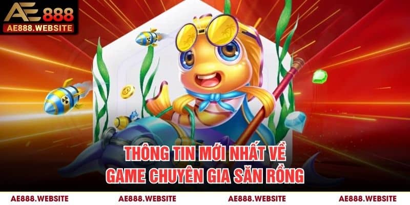 Thông tin mới nhất về game Chuyên Gia Săn Rồng