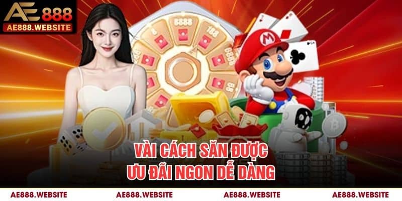 Vài cách săn được ưu đãi ngon dễ dàng