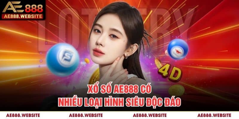 Xổ số AE888 có nhiều loại hình siêu độc đáo