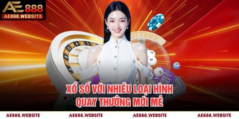 Xổ số với nhiều loại hình quay thưởng mới mẻ