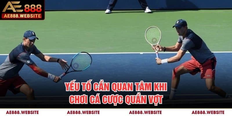 Yếu tố cần quan tâm khi chơi cá cược quần vợt